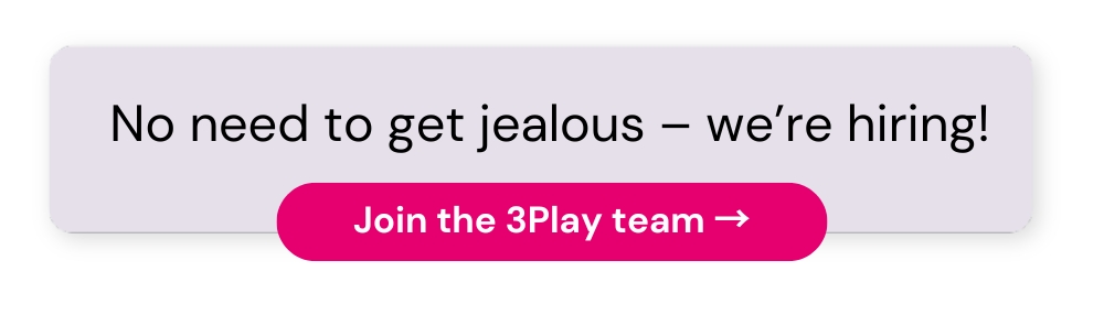 No need to get jealous – we're hiring. Join the 3Play team. 