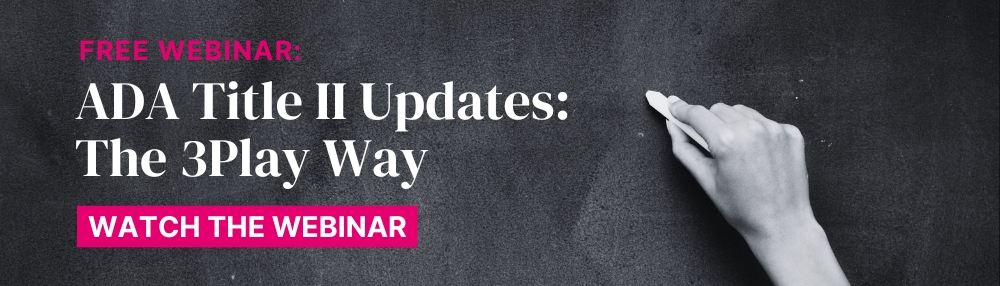 free webinar: ADA Title II updates the 3Play Way