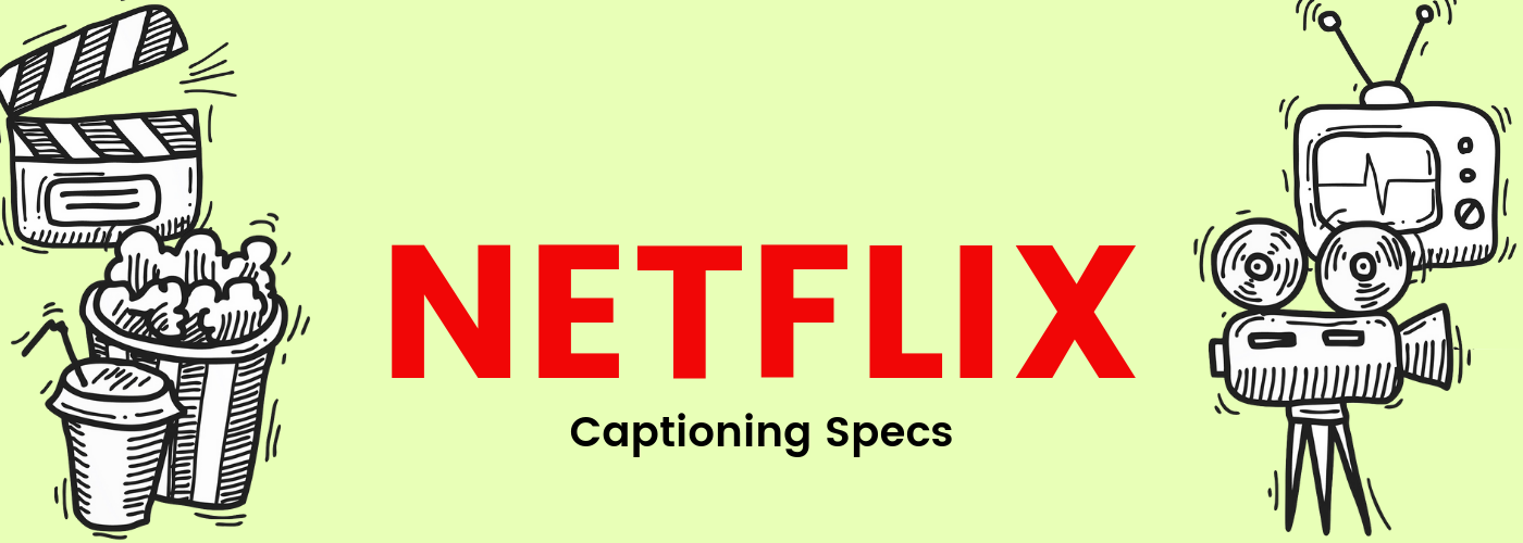 How to Meet Netflix Closed Captions Specifications | 3Play Media